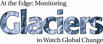 At the Edge: Monitoring Glaciers to Watch Global Warming