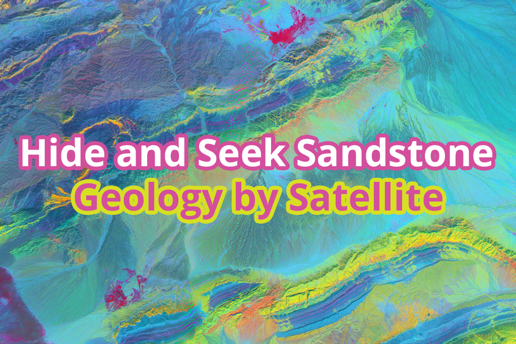 Hide and Seek Sandstone: Geology by Satellite