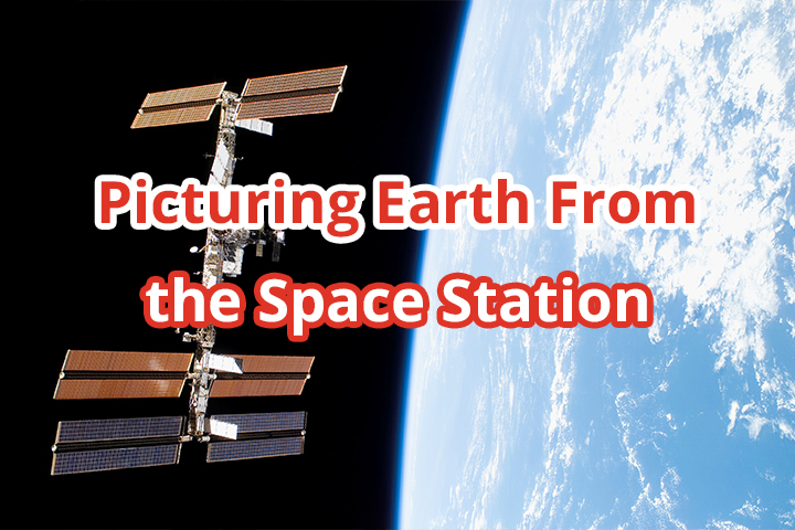 Picturing Earth From the Space Station